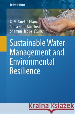 Sustainable Water Management and Environmental Resilience G. M. Tareku Sonia Bint Shammi Haque 9783031933493 Springer - książka