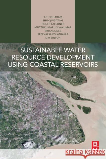 Sustainable Water Resource Development Using Coastal Reservoirs T. G. Sitharam Shu-Qing Yang Roger Falconer 9780128180020 Butterworth-Heinemann - książka