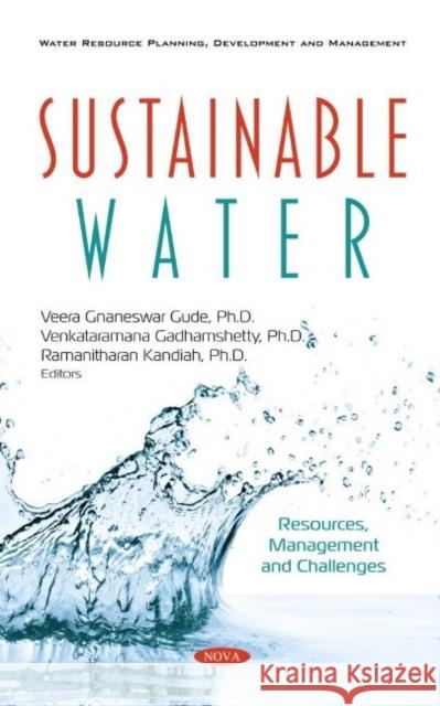 Sustainable Water: Resources, Management and Challenges Veera Gnaneswar Gude, Ph.D.   9781536173352 Nova Science Publishers Inc - książka