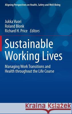 Sustainable Working Lives: Managing Work Transitions and Health Throughout the Life Course Vuori, Jukka 9789401797979 Springer - książka