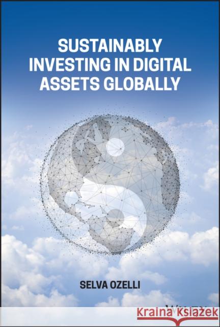 Sustainably Investing in Digital Assets Globally Ozelli, Selva 9781119885627 John Wiley & Sons Inc - książka