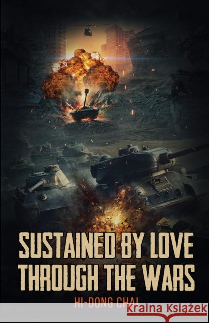 Sustained by Love Through the Wars Hi-Dong Chai 9781685627386 Austin Macauley Publishers LLC - książka