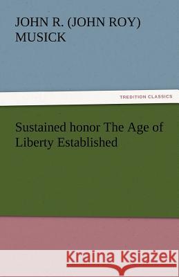 Sustained Honor the Age of Liberty Established  9783842424913 tredition GmbH - książka