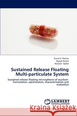 Sustained Release Floating Multi-particulate System V. Parmar, Kunal 9783659119972 LAP Lambert Academic Publishing - książka