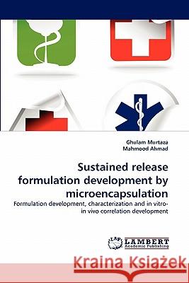 Sustained Release Formulation Development by Microencapsulation Ghulam Murtaza 9783838384122 Lap Lambert Academic Publishing AG & Co Kg - książka