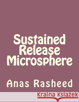 Sustained Release Microsphere Anas Rasheed 9781519347725 Createspace Independent Publishing Platform - książka