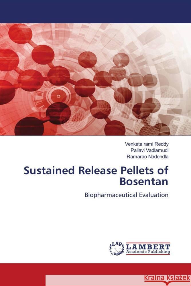 Sustained Release Pellets of Bosentan rami Reddy, Venkata, Vadlamudi, Pallavi, Nadendla, Ramarao 9786200239648 LAP Lambert Academic Publishing - książka