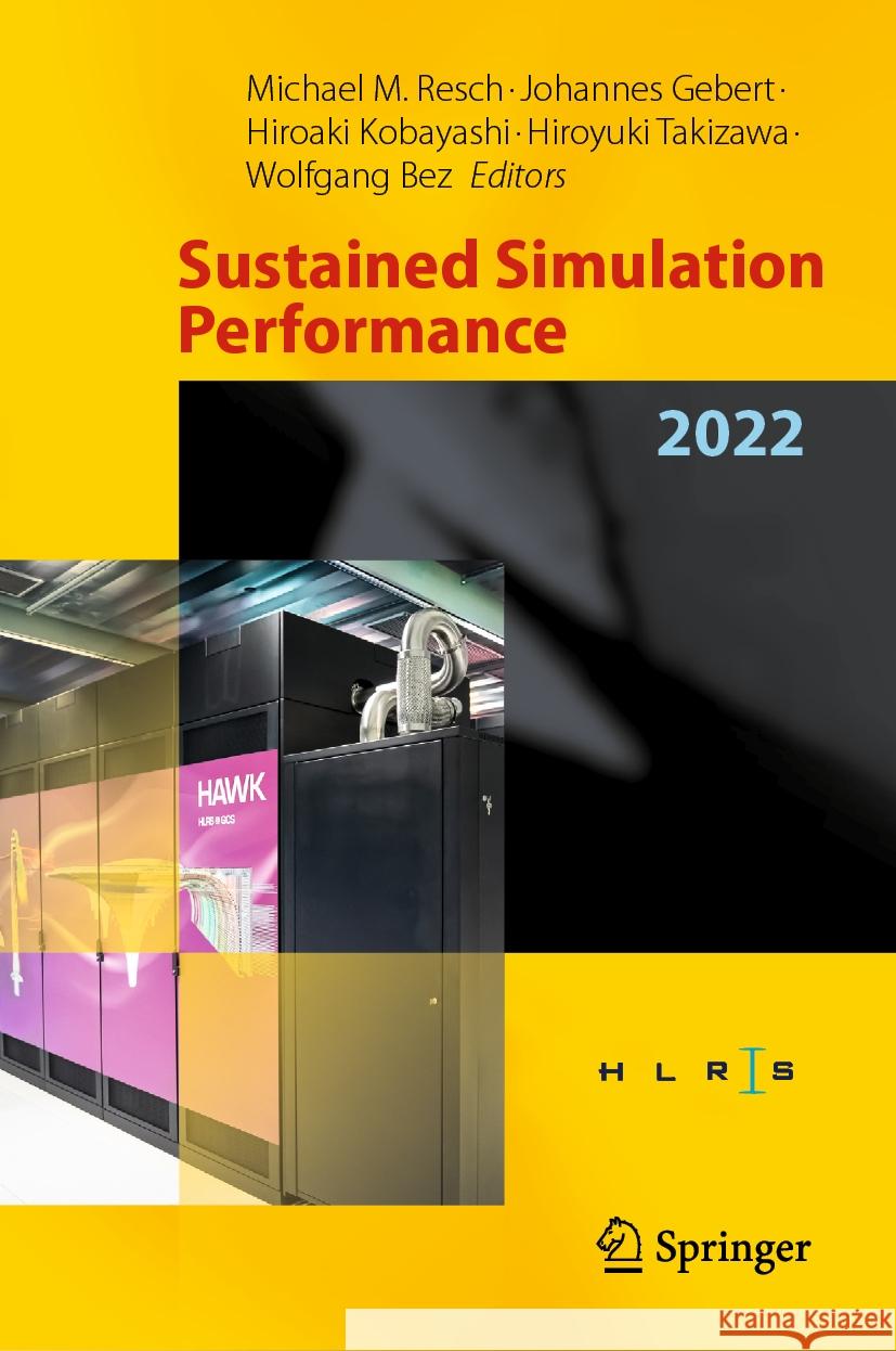 Sustained Simulation Performance 2022: Proceedings of the Joint Workshop on Sustained Simulation Performance, High-Performance Computing Center Stuttg Michael M. Resch Johannes Gebert Hiroaki Kobayashi 9783031410727 Springer - książka