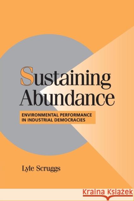 Sustaining Abundance: Environmental Performance in Industrial Democracies Scruggs, Lyle 9780521016926  - książka