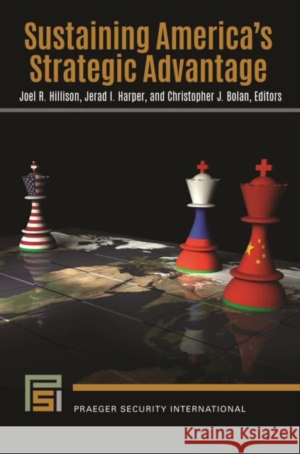 Sustaining America's Strategic Advantage Joel R. Hillison Jerad I. Harper Christopher J. Bolan 9781440879920 Praeger - książka