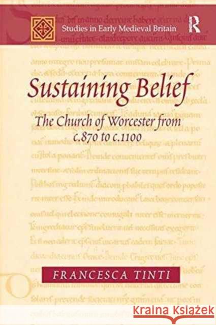 Sustaining Belief: The Church of Worcester from C.870 to C.1100 Francesca Tinti   9781138274310 Routledge - książka