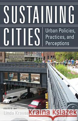 Sustaining Cities: Urban Policies, Practices, and Perceptions Krause, Linda 9780813554150 Rutgers University Press - książka