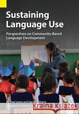 Sustaining Language Use: Perspectives on Community-Based Language Development M. Paul Lewis Gary F. Simons G. Richard Tucker 9781556712678 Summer Institute of Linguistics, Academic Pub - książka