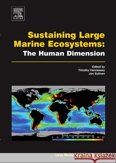 Sustaining Large Marine Ecosystems: The Human Dimension: Volume 13 Hennessey, Timothy M. 9780444510266 Elsevier Science - książka