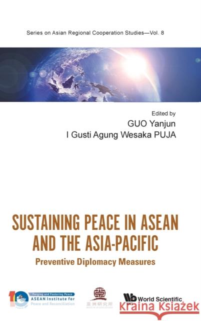 Sustaining Peace in ASEAN and the Asia-Pacific: Preventive Diplomacy Measures Guo, Yanjun 9789811235535 World Scientific Publishing Company - książka