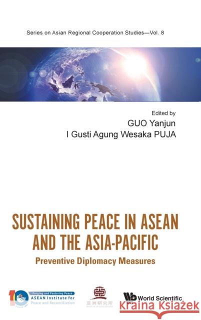 Sustaining Peace in ASEAN and the Asia-Pacific: Preventive Diplomacy Measures Guo, Yanjun 9789811235535 World Scientific Publishing Co Pte Ltd - książka