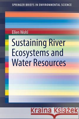 Sustaining River Ecosystems and Water Resources Ellen Wohl 9783319651231 Springer - książka