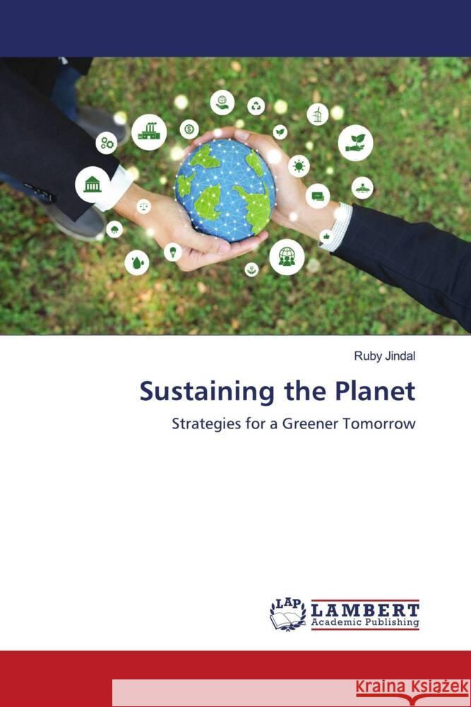 Sustaining the Planet Ruby Jindal 9786207461387 LAP Lambert Academic Publishing - książka