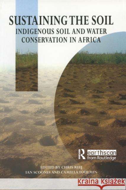 Sustaining the Soil: Indigenous Soil and Water Conservation in Africa Reij, Chris 9781853833724 JAMES & JAMES (SCIENCE PUBLISHERS) LTD - książka