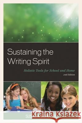 Sustaining the Writing Spirit: Holistic Tools for School and Home, 2nd Edition Schiller, Susan A. 9781610489560 R & L Education - książka