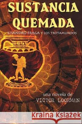 Sustancia Quemada: Lisandro Fraga y los Trotamundos Lopez Ortega, Victor Manuel 9781721192854 Createspace Independent Publishing Platform - książka