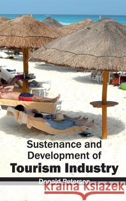 Sustenance and Development of Tourism Industry Donald Peterson 9781632404794 Clanrye International - książka