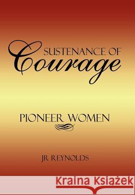 Sustenance of Courage Jr. Reynolds 9781425975814 Authorhouse - książka