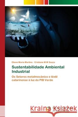 Sustentabilidade Ambiental Industrial Martins, Eliane Maria 9786139609628 Novas Edicioes Academicas - książka