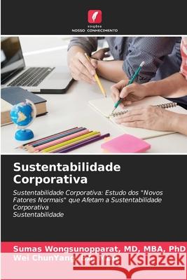 Sustentabilidade Corporativa Mba Wongsunopparat, MD, Ba Mba Chunyang 9786203983142 Edicoes Nosso Conhecimento - książka