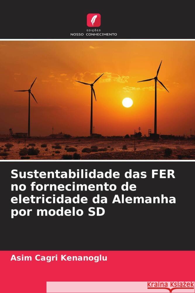 Sustentabilidade das FER no fornecimento de eletricidade da Alemanha por modelo SD Asim Cagri Kenanoglu 9786207427161 Edicoes Nosso Conhecimento - książka