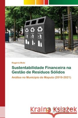 Sustentabilidade Financeira na Gest?o de Res?duos S?lidos Rog?rio Mole 9786206760016 Novas Edicoes Academicas - książka