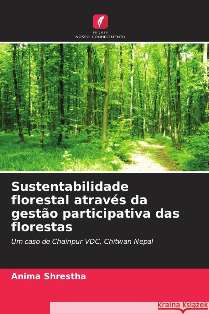 Sustentabilidade florestal através da gestão participativa das florestas Shrestha, Anima 9786208243401 Edições Nosso Conhecimento - książka