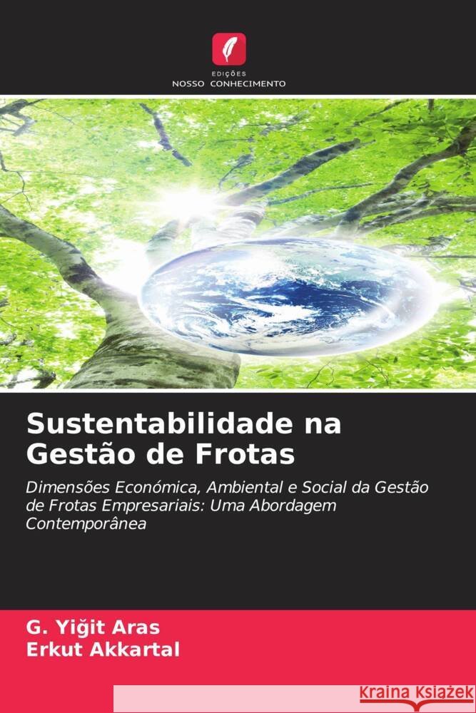 Sustentabilidade na Gestão de Frotas Aras, G. Yigit, Akkartal, Erkut 9786204452289 Edições Nosso Conhecimento - książka