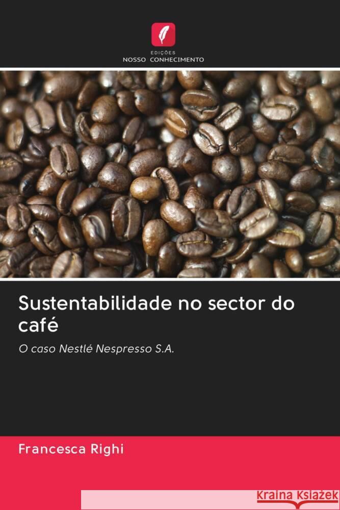 Sustentabilidade no sector do café Righi, Francesca 9786202999564 Edicoes Nosso Conhecimento - książka