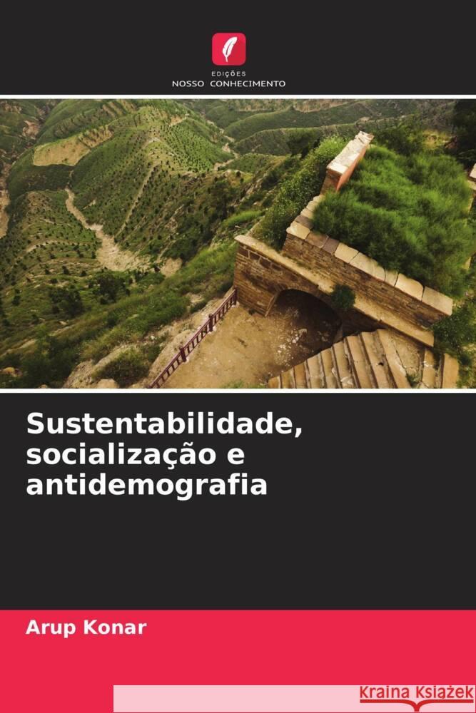 Sustentabilidade, socializa??o e antidemografia Arup Konar 9786207153053 Edicoes Nosso Conhecimento - książka