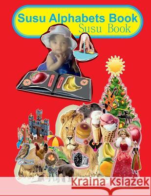 Susu Alphabets Book: Susu Book Rajesh Kumar Shukla 9781522893028 Createspace Independent Publishing Platform - książka