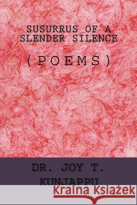 Susurrus of a Slender Silence: (Poems) Kunjappu, Joy T. 9781546894391 Createspace Independent Publishing Platform - książka