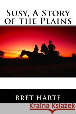 Susy, A Story of the Plains Harte, Bret 9781517240479 Createspace - książka