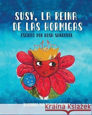 Susy, La Reina de las Hormigas Rosa Sandoval Natalia Paredes  9781945196164 Cube17, Inc. - książka