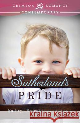 Sutherland's Pride Kathryn Brocato 9781440558214 Crimson Romance - książka