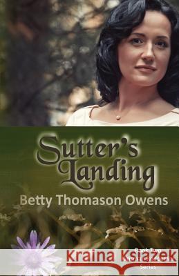 Sutter's Landing Betty Thomason Owens 9781944120313 Write Integrity Press - książka