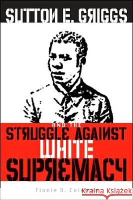 Sutton E. Griggs and the Struggle Against White Supremacy Coleman, Finnie D. 9781572334809 University of Tennessee Press - książka