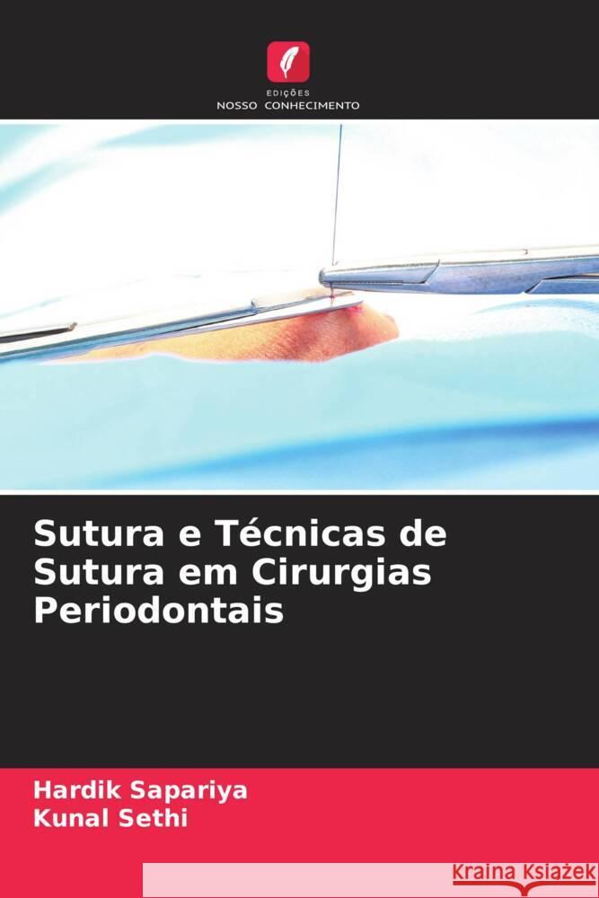 Sutura e Técnicas de Sutura em Cirurgias Periodontais Sapariya, Hardik, Sethi, Kunal 9786205097380 Edições Nosso Conhecimento - książka