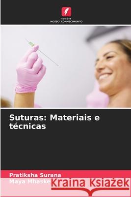 Suturas: Materiais e t?cnicas Pratiksha Surana Maya Mhaske 9786207716562 Edicoes Nosso Conhecimento - książka