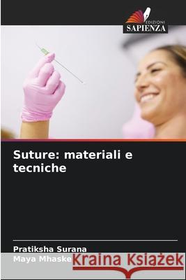 Suture: materiali e tecniche Pratiksha Surana Maya Mhaske 9786207716609 Edizioni Sapienza - książka