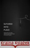 Sutured into Place Orjuana Khudari 9789948793588 Austin Macauley Publishers FZE
