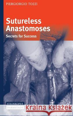 Sutureless Anastomoses: Secrets for Success P. Tozzi Piergiorgio Tozzi 9783798517141 Springer - książka