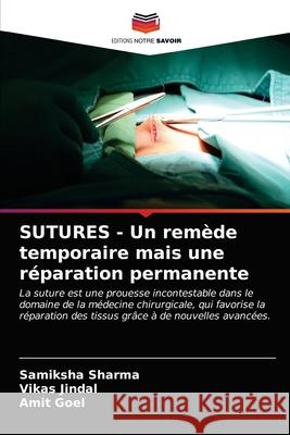 SUTURES - Un remède temporaire mais une réparation permanente Sharma, Samiksha 9786203697278 Editions Notre Savoir - książka