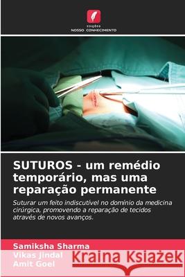 SUTUROS - um remédio temporário, mas uma reparação permanente Sharma, Samiksha 9786203697315 Edicoes Nosso Conhecimento - książka