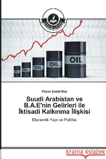 Suudi Arabistan ve B.A.E'nin Gelirleri ile ktisadi Kalk nma liskisi : Ekonomik Yap ve Politika Boz, Füsun Çelebi 9783639671490 Türkiye Alim Kitaplar - książka